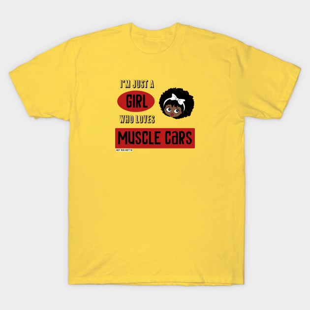 I'm Just A Girl Who Loves Muscle Carss T-Shirt by Morrissey OC